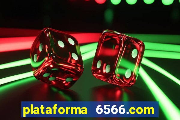 plataforma 6566.com é confiável